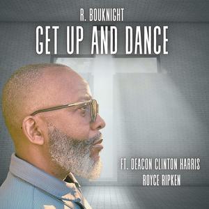 Get Up And Dance (feat. The Deacon Clinton Harris & Royce Ripken)