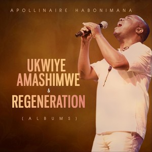 Ukwiye Amashimwe & Regeneration