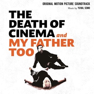 The Death of Cinema and My Father Too (Original Motion Picture Soundtrack)