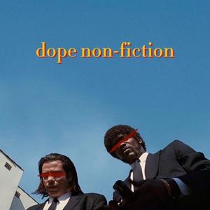 Dope Non-Fiction (Explicit)