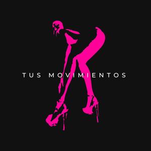 Tus Movimientos (Explicit)