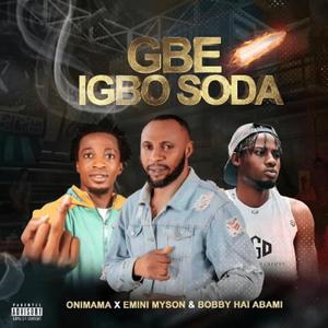Gbe igbo soda (feat. Bobby hai abami & Emini myson)