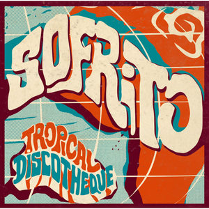 Sofrito: Tropical Discotheque