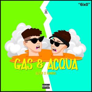 Gas & Acqua (Explicit)