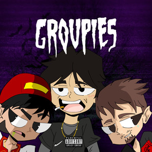 Groupies (Explicit)