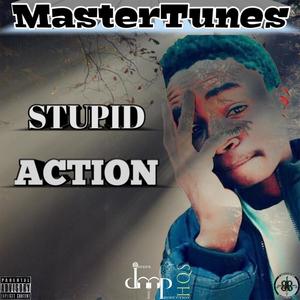 Stupid Action(feat. MasterTunes) (Explicit)
