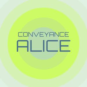 Conveyance Alice