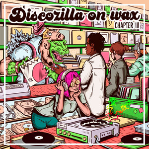 Discozilla On Wax (chapter three)