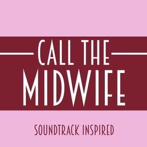 Call The Midwife Soundtrack (Inspired)