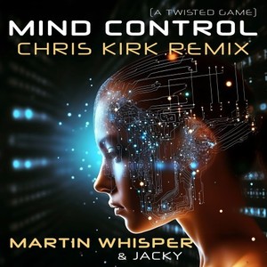 Mind Control (A Twisted Game) (Chris Kirk Remix)