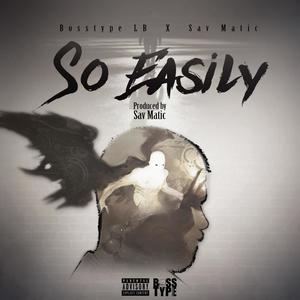 So Easily (feat. Sav Matic) [Explicit]