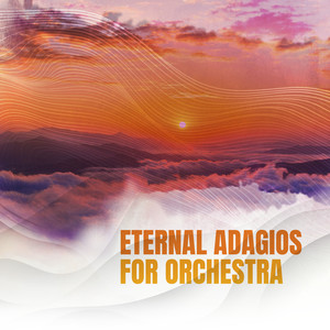 Eternal Adagios for Orchestra - Cello Concerto No. 1 In C Major, Hob. Viib:1 II. Adagio