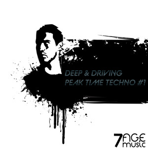 Deep and Driving Peak Time Techno, Vol. 1