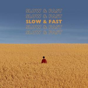 SLOW & FAST