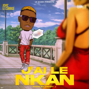 J'ai Le Nkan (Explicit)