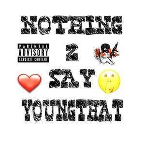 NOTHING 2 SAY (Explicit)