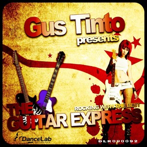 Gus Tinto Presents The Guitar Express (Original Mix)