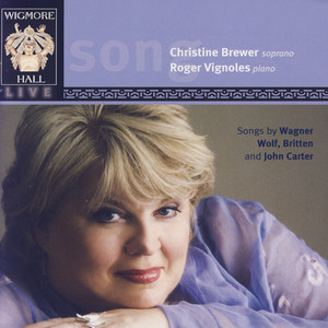 Songs By Wagner, Wolf, Britten, And John Carter - Wigmore Hall Live