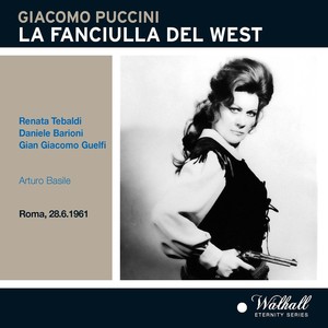 PUCCINI, G.: Fanciulla del West (La) [Opera] [Tebaldi, Guelfi, Barioni, RAI Chorus and Orchestra, Basile] [1961]