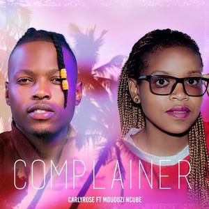 Carlyrose_Complainer (feat. Mduduzi Ncube) [Explicit]