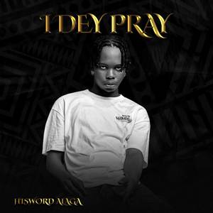 I Dey Pray (Explicit)