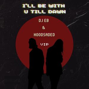 I'll Be With U Till Dawn - VIP