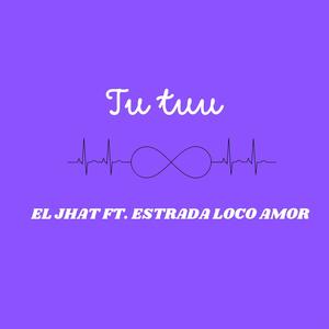 Tu Tuu (feat. ESTRADA LOCO AMOR) [Explicit]