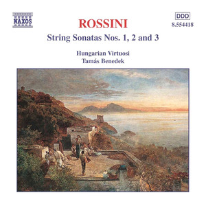 ROSSINI, G.: String Sonatas Nos. 1- 3 (Hungarian Virtuosi, Benedek)