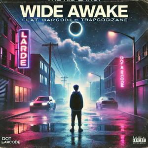 Wide Awake (feat. Dot Barcode) (Explicit)