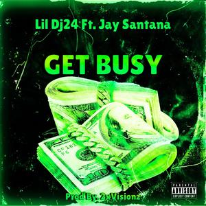 Get Busy (feat. Jay Santana) (Explicit)