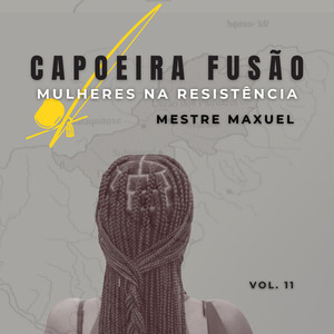 Capoeira Fusão - Mulheres na Resistência - Vol 11