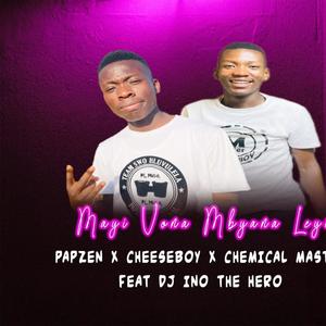 Mayi Vona Mbyana Leyi (feat. Master Cheeseboy & DJ Ino & Chemical Master)