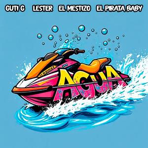 Agua (feat. Lester, El Mestizo & El Pirata Baby)