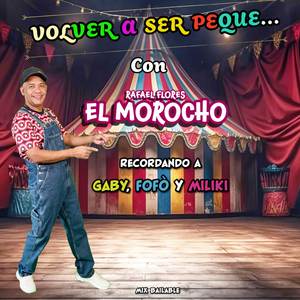 Volver a Ser Peque... Con El Morocho Recordando a Gaby, Fofó y Miliki (Mix Bailable)