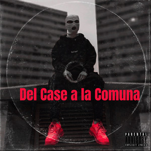 Del Case a La Comuna (Explicit)