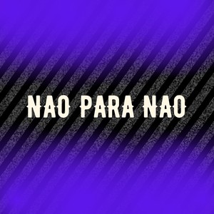 NAO PARA NAO (Explicit)