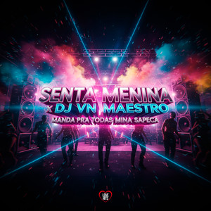 Senta Menina X DJ VN Maestro Manda Pra Todas Mina Sapeca (Explicit)