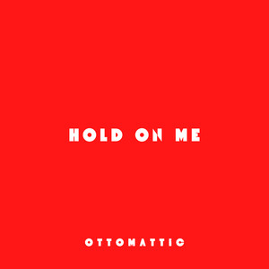 Hold on Me