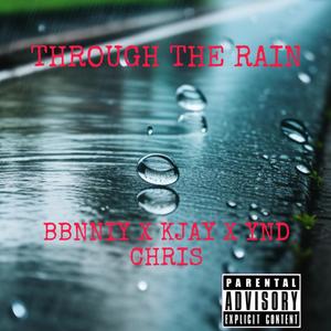 Through the rain (feat. KJAY & YNDCHRIS) [Explicit]