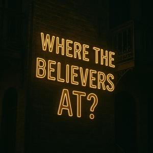 Where the Believers at? (feat. Casme')