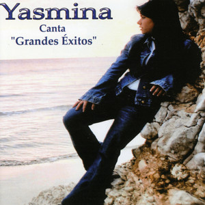 Yasmina Canta Grandes Exitos