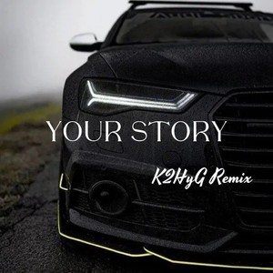 Your Story (K2HyG Remix)