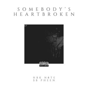 SomeBodys HeartBroken Ep. (Explicit)