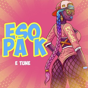 Eso Pa K (Explicit)