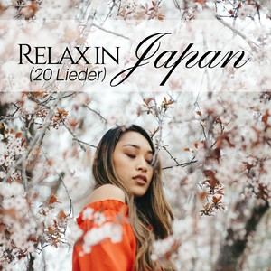 Relax in Japan (20 Lieder) : Die beste asiatische und japanische entspannende Musik für Meditation, Yoga, Schlaf, Lernen, Konzentration