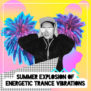 Summer Explosion of Energetic Trance Vibrations