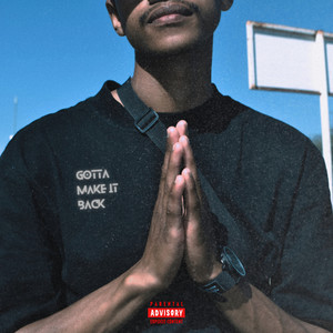 Gotta Make It Back (Explicit)