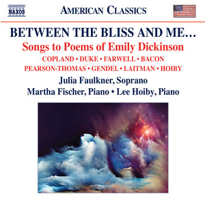 Vocal Recital: Faulkner, Julia - Between the Bliss and me… Songs to Poems by Emily Dickinson