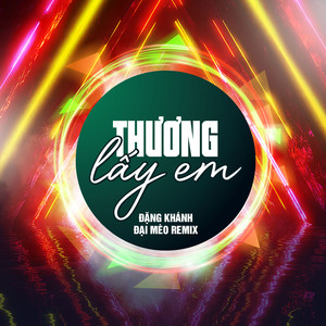 Thương Lấy Em (Đại Mèo Remix)