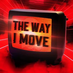 THE WAY I MOVE (PROJECT U MOVE)